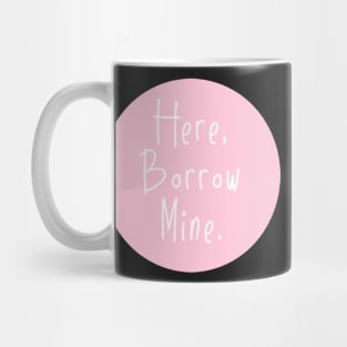 Here Borrow Mine VSCOGRL Visco Girl Sticker Pale Pink Pastel Mug